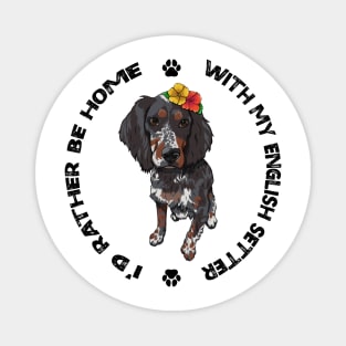 English Setter Dog - I'd rather be home with my English Setter Magnet